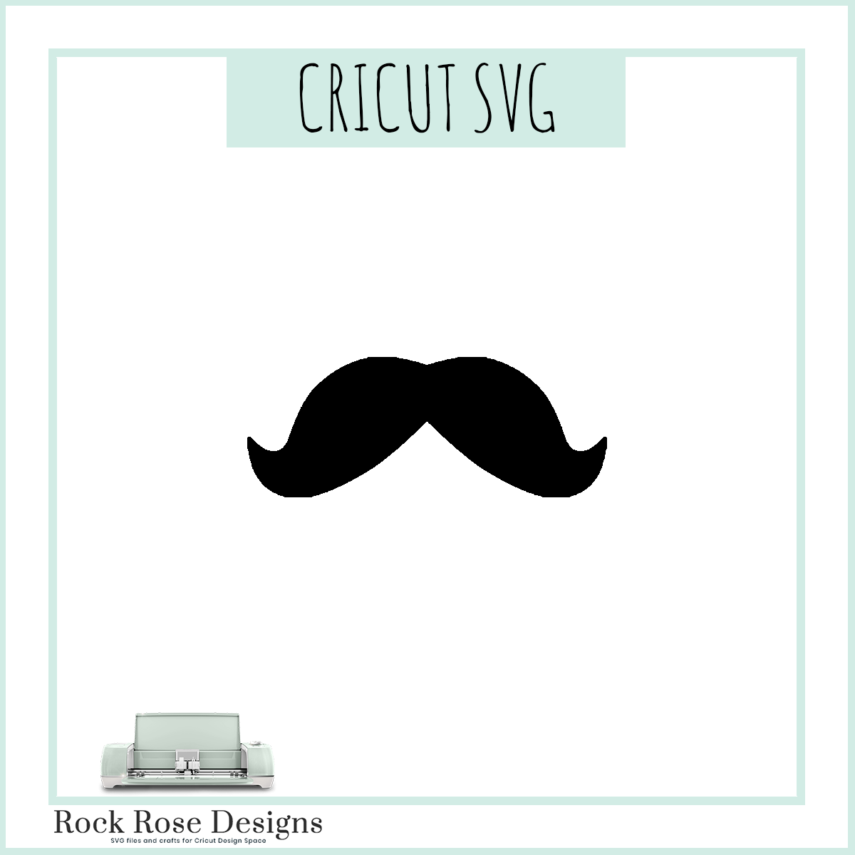 Mustache Svg Cut File Rock Rose Designs Rock Rose Designs