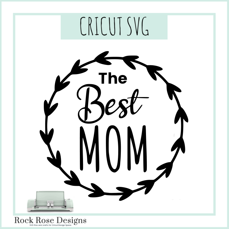 The Best Mom Svg Cut File Rock Rose Designs Rock Rose Designs